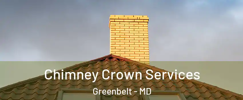 Chimney Crown Services Greenbelt - MD