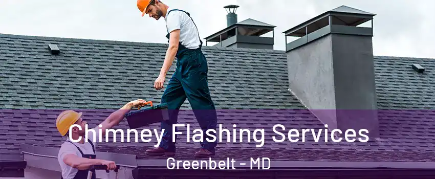 Chimney Flashing Services Greenbelt - MD
