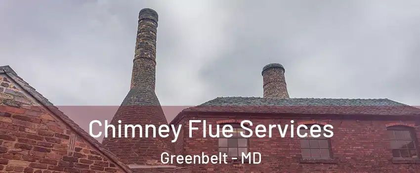 Chimney Flue Services Greenbelt - MD