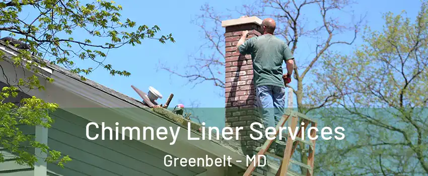 Chimney Liner Services Greenbelt - MD