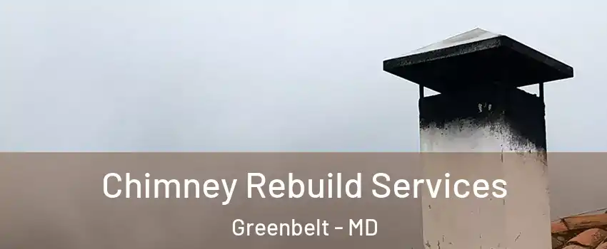 Chimney Rebuild Services Greenbelt - MD