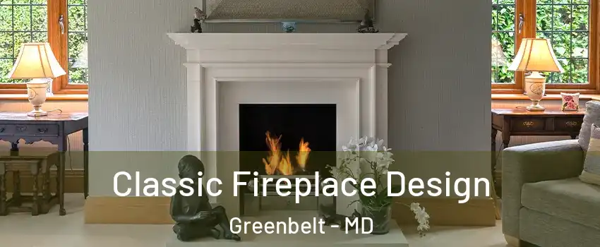 Classic Fireplace Design Greenbelt - MD