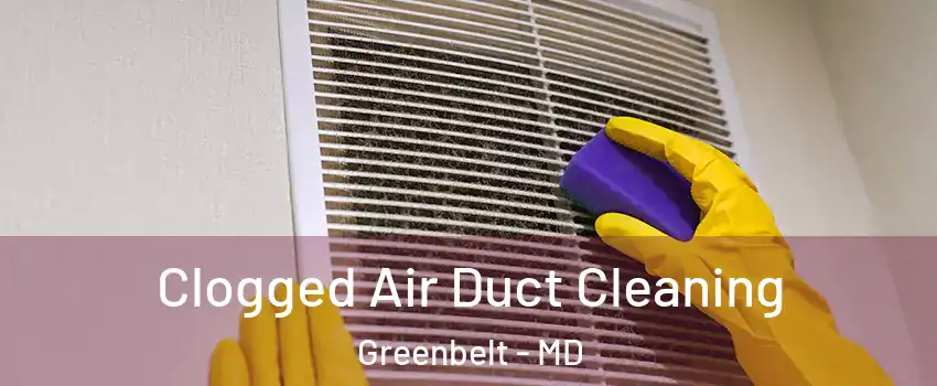 Clogged Air Duct Cleaning Greenbelt - MD