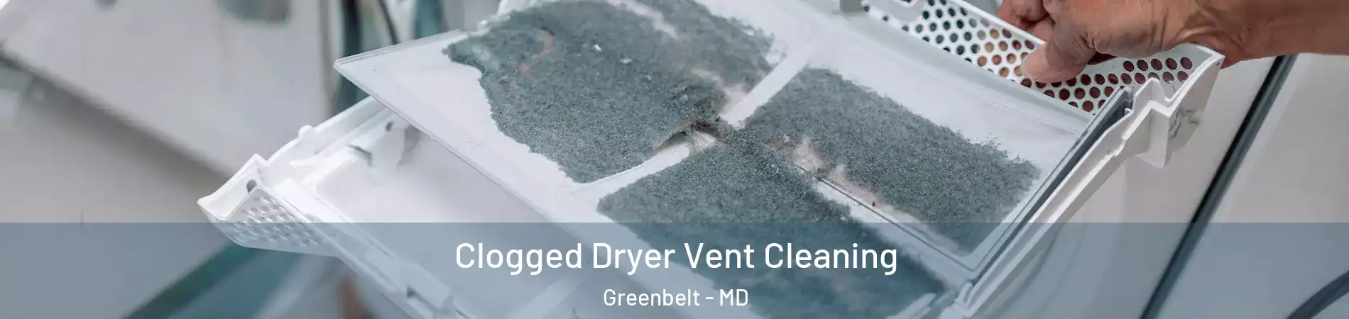 Clogged Dryer Vent Cleaning Greenbelt - MD