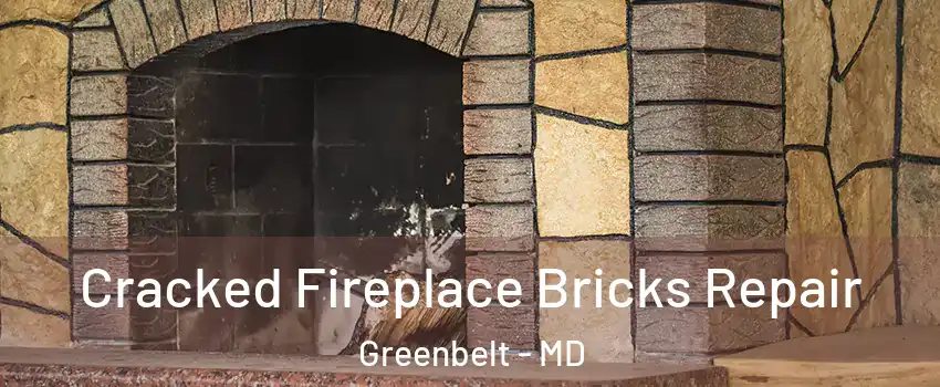Cracked Fireplace Bricks Repair Greenbelt - MD