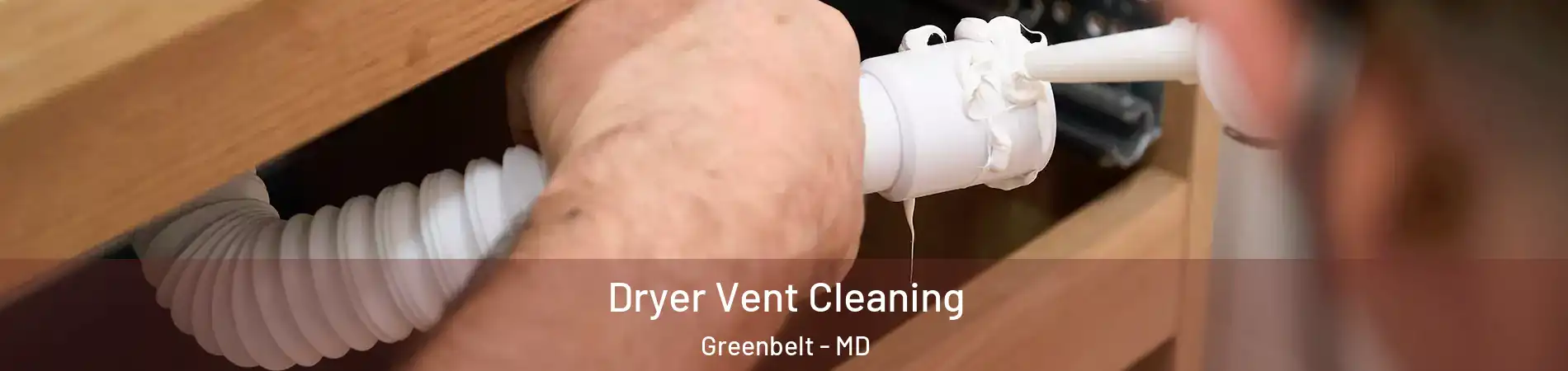 Dryer Vent Cleaning Greenbelt - MD