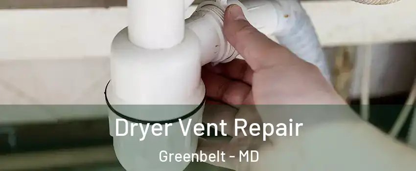 Dryer Vent Repair Greenbelt - MD