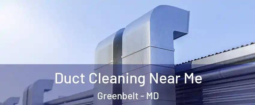 Duct Cleaning Near Me Greenbelt - MD