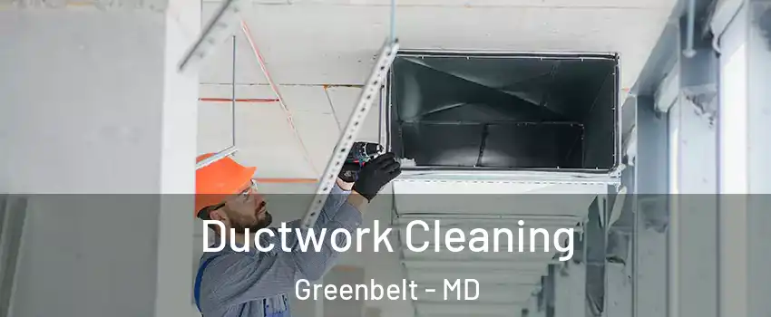 Ductwork Cleaning Greenbelt - MD