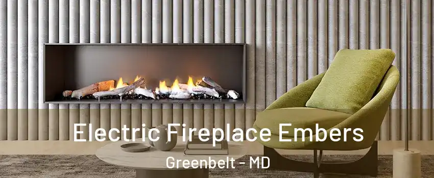 Electric Fireplace Embers Greenbelt - MD