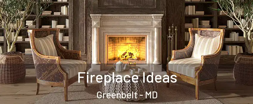 Fireplace Ideas Greenbelt - MD