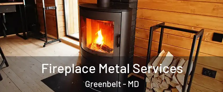 Fireplace Metal Services Greenbelt - MD