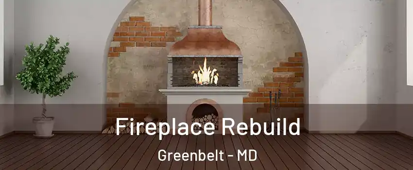 Fireplace Rebuild Greenbelt - MD