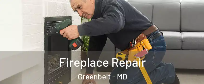 Fireplace Repair Greenbelt - MD