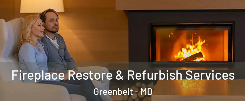 Fireplace Restore & Refurbish Services Greenbelt - MD