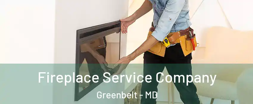 Fireplace Service Company Greenbelt - MD
