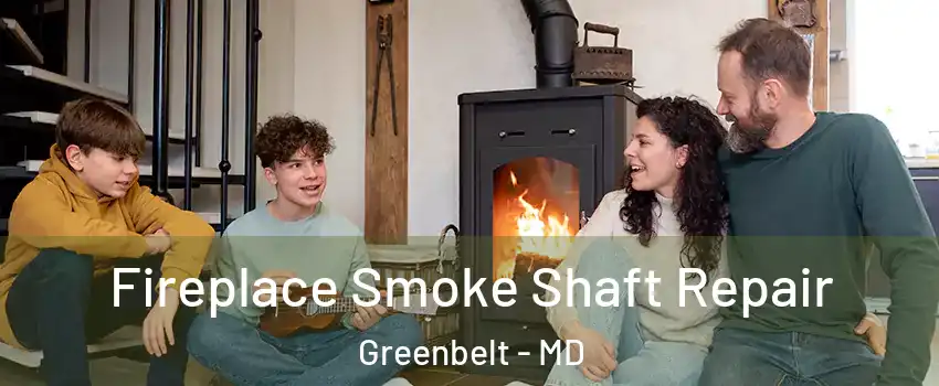 Fireplace Smoke Shaft Repair Greenbelt - MD