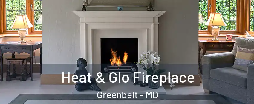 Heat & Glo Fireplace Greenbelt - MD