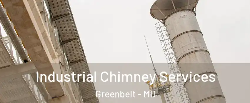 Industrial Chimney Services Greenbelt - MD