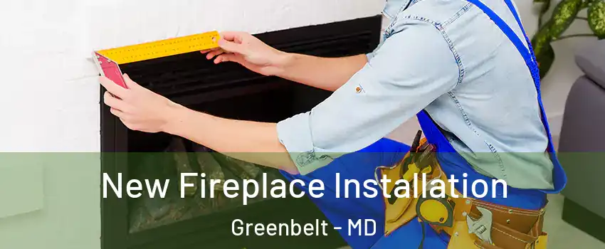 New Fireplace Installation Greenbelt - MD