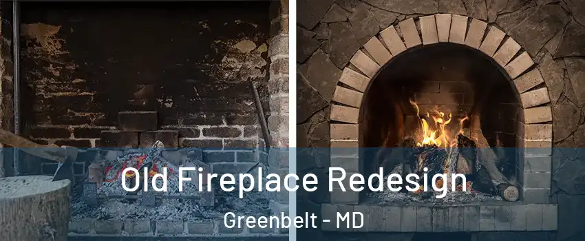  Old Fireplace Redesign Greenbelt - MD