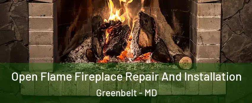 Open Flame Fireplace Repair And Installation Greenbelt - MD
