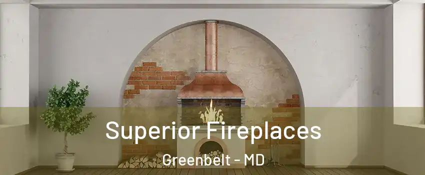 Superior Fireplaces Greenbelt - MD