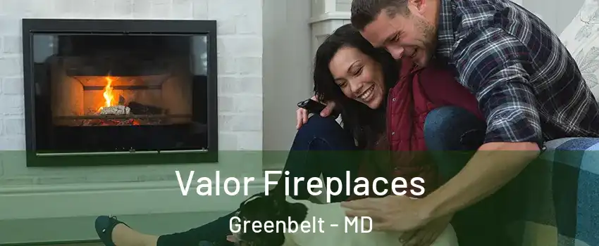 Valor Fireplaces Greenbelt - MD