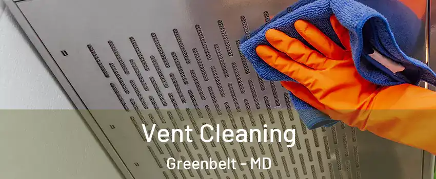 Vent Cleaning Greenbelt - MD