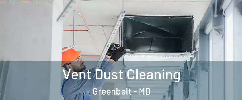 Vent Dust Cleaning Greenbelt - MD