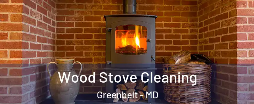 Wood Stove Cleaning Greenbelt - MD