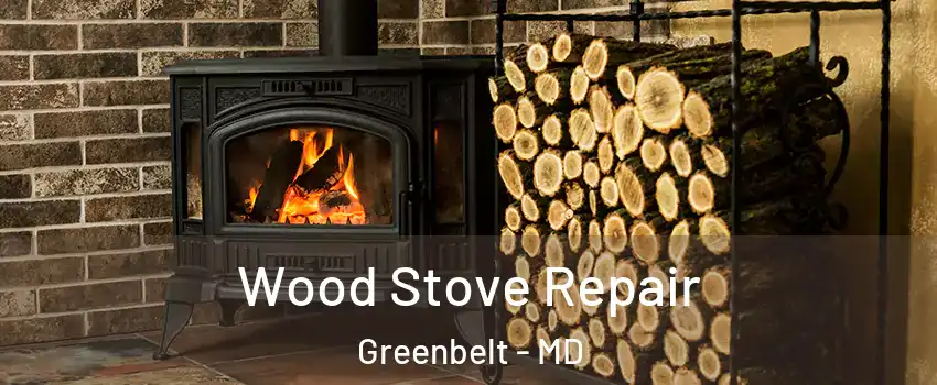 Wood Stove Repair Greenbelt - MD